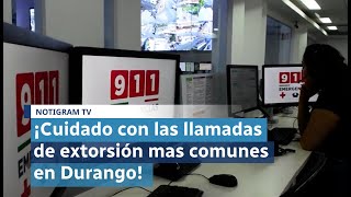 ¡Cuidado con las llamadas de extorsión más comunes en Durango [upl. by Lougheed]