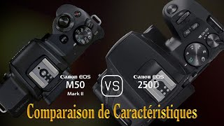 Canon EOS M50 Mark II vs Canon EOS 250D Une Comparaison de Caractéristiques [upl. by Blackstock881]