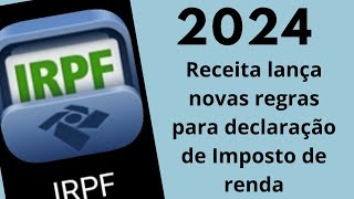 Receita lança a Regra de Declaração de imposto de renda em 2024 [upl. by Nirel]