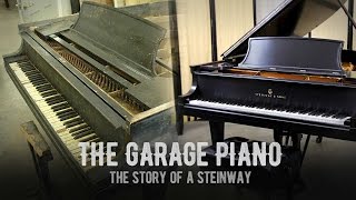 The Garage Piano  The Story of a Steinway Piano  Full Piano Documentary  Restoration Video [upl. by Tamer]