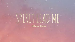 1 Hour  Spirit Lead Me Lyrics  Michael Ketterer amp Influence Music  Worship Lyrics [upl. by Baerl]