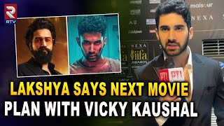 Lakshya Says Next Movie Plan With Vicky Kaushal  Lakshya Says About ‘Kill’ Movie  Rtv [upl. by Octavian799]