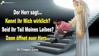 Kennt ihr Mich wirklich seid ihr Teil Meines Leibes Dann öffne dein Herz 🎺 Der Trompetenruf Gottes [upl. by Dyana387]