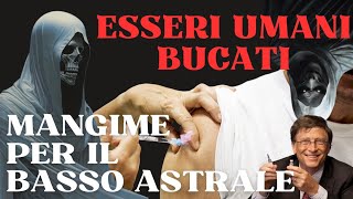 ESSERI UMANI BUCATI SONO MANGIME PER LE ENTITÀ DEL BASSO ASTRALE [upl. by Euqinad]