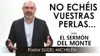 “NO ECHÉIS VUESTRAS PERLAS…”  Pastor Sugel Michelén Predicaciones estudios bíblicos [upl. by Kannav]