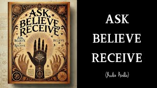 AUDIOBOOK  Ask Believe Receive How to Get Everything You Desire From the universe [upl. by Enoj]