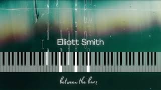 Between the bars Elliott Smith Piano cover [upl. by Intirb]