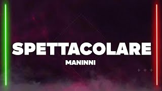 Maninni  SPETTACOLARE TestoLyrics [upl. by Dnomso]