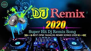 Dj REMIX 2020  Super Hits DJ REMIX OPM Songs [upl. by Vevina]