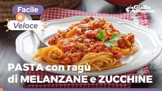 PASTA CON RAGÙ DI MELANZANE E ZUCCHINE la versione vegetariana gustosa e leggera del classico ragù [upl. by Klein]