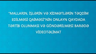 “Malların işlərin və xidmətlərin təqdim edilməsi qaiməsi”nin onlayn qaydada tərtib olunması [upl. by Nerrat608]