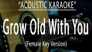 Grow old with you  Female Key Version Acoustic karaoke [upl. by Azal854]