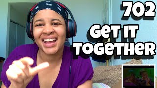 702 “ GET IT TOGETHER “ REACTION [upl. by Niriam]