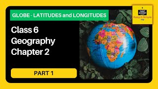 NCERT Class 6 Geography  Chapter 2  Globe  Latitudes and Longitudes  Part 1 [upl. by Hough]