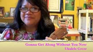 Gonna Get Along Without You Now  A Skeeter Davis song Ukulele Cover [upl. by Eilahtan]