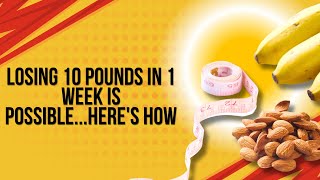 Losing 10 Pounds in 1 Week is Possible Heres How [upl. by Bonaparte38]