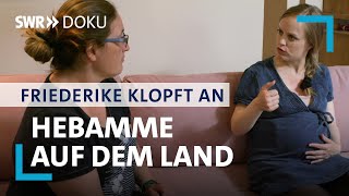 Daniela die Hebamme auf dem Land  Friederike klopft an 13  SWR Doku [upl. by Inavihs]