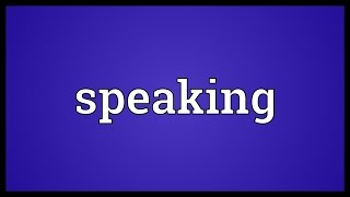 Speaking Meaning [upl. by Ttelrahc]