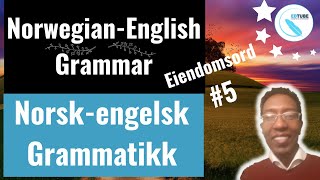 Eiendomsord Possessive Pronouns Norsk  Engelsk Grammatikk Norwegian  English Grammar   5 [upl. by Previdi]