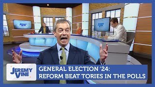 General Election 24 Reform edge ahead of the Tories  Jeremy Vine [upl. by Imoyaba]