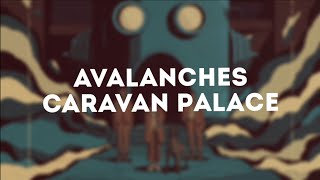 Caravan Palace  Avalanches Lyrics [upl. by Prinz614]