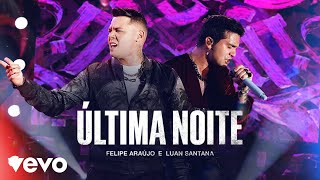 Felipe Araújo Luan Santana  Última Noite Ao Vivo [upl. by Desiri805]