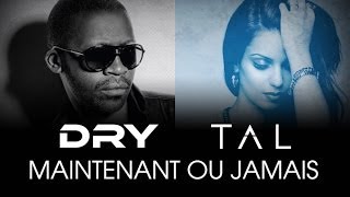 Tal feat Dry  Maintenant ou jamais Lyrics Video [upl. by Ava]