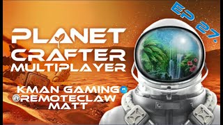 Planet Crafter Mutiplayer  Lets Play  Episode 27 [upl. by Onid]