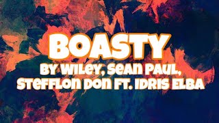 Boasty  Wiley Sean Paul Stefflon Don Ft Idris Elba Lyrics [upl. by Mixam]