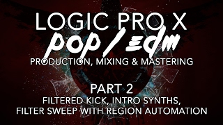 Logic Pro X  PopEDM Production 02  Filtered Kick Intro Synths Filter Sweep wRegion Automation [upl. by Asiole865]