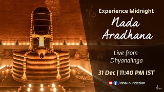 Experience Midnight Nada Aradhana  Live from Dhyanalinga  31 Dec 2022 [upl. by Leterg310]