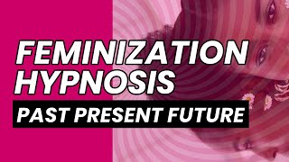 Transgender Feminization Hypnosis  Feminizing Your Past Present and Future [upl. by Aneloj]