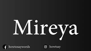 How To Pronounce Mireya [upl. by Rossing]