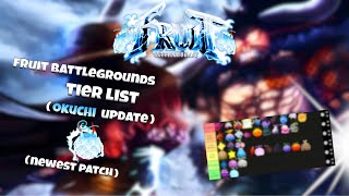 FRUIT BATTLEGROUNDS TIER LIST Newest Okuchi Update Patch [upl. by Lehsreh373]