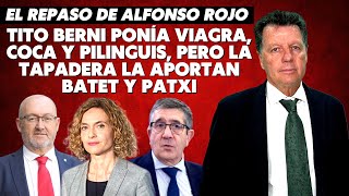 Alfonso Rojo “Tito Berni ponía Viagra Coca y pilinguis pero la tapadera la aportan Batet y Patxi” [upl. by Gwenora]