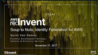 AWS reInvent 2017 Soup to Nuts Identity Federation for AWS SID344 [upl. by Nnairet]