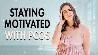 3 Ways to Get Motivated amp Stay Motivated with PCOS [upl. by Wein812]