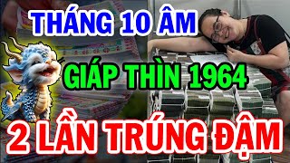 Tử vi THÁNG 10 ÂM LỊCH Giáp Thìn 1964 TRỜI THƯƠNG PHẬT ĐỘ may mắn liên tiếp 3 ngày CÓ LỘC LỚN [upl. by Nahtan]