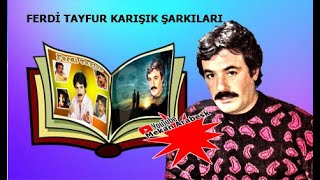 Ferdi Tayfur Karışık Seçme Şarkıları Eserleri  93 FuLL ALBüM [upl. by Senoj264]