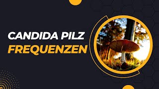 Candida Pilz  Biofrequenzen [upl. by Risley]