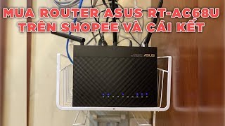 Mở hộp và cài đặt Router Asus RTAC68U cho mesh với RTAC66U B1  Mua trên Shopee và cái kết [upl. by Torbart]