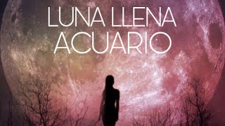 ACUARIO LUNA LLENA 🌚…EL FINAL DE UN CICLO…➡️➡️➡️😊 [upl. by Bluma]