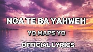 Yo maps Yo  Nga Te Ba Yahweh OFFICIAL LYRICS VIDEO AUSTIN LYRICS 🎵 🎶 [upl. by Aihsram]