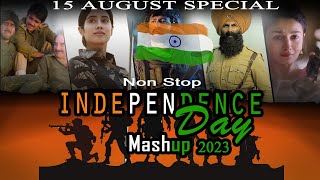 15 August Special Independence Day Mashup 2023  Non Stop Mashup  Music No 1  Patriotic Songs 2023 [upl. by Attenweiler]