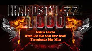 Glitzer Gischi  Wenn Ich Mal Kein Bier Trink Freaqheadz Bier Mix [upl. by Malorie]