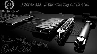 JULIAN SAS  Is This What They Call the Blues  BluesMen Channel Music  BLUES amp ROCK [upl. by Alyn141]