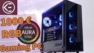 1000 EURO RGB GAMING PC 2018  VIEL LEISTUNG und trotzdem ASUS AURA SYNC [upl. by Eyanaj]