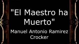 El Maestro ha Muerto  Manuel Antonio Ramírez Crocker GU [upl. by Carbone]