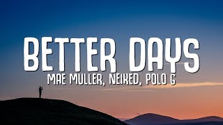 NEIKED Mae Muller Polo G  Better Days Lyrics [upl. by Aneral]