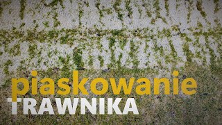 Piaskownica z trawnika czyli po co piasek na trawniku [upl. by Ennire]